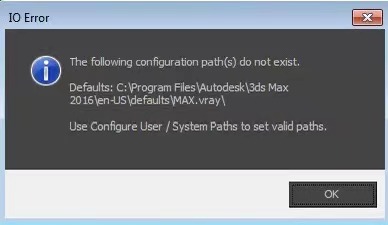 IO错误 以下配置路径不存在。 默认值：C:\Program Files\Autodesk\3ds Max \en-US\defaults\MAX.vray\ 使用“配置用户/系统路径”